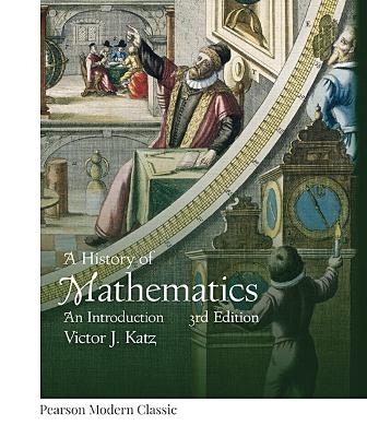 History of Mathematics, A (Classic Version) - Victor Katz