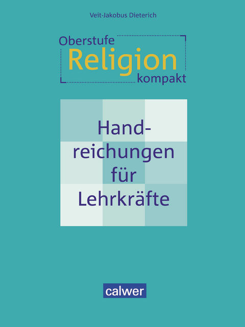 Oberstufe Religion kompakt - Veit-Jakobus Dieterich