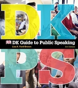 DK Guide to Public Speaking - Ford-Brown, Lisa; Dorling Kindersley