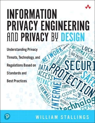 Information Privacy Engineering and Privacy by Design - William Stallings