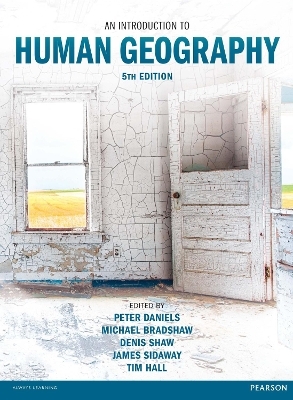 Introduction to Human Geography, An - Peter Daniels, Michael Bradshaw, Denis Shaw, James Sidaway, Tim Hall