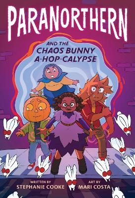 ParaNorthern: And the Chaos Bunny A-hop-calypse - Stephanie Cooke