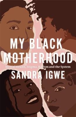 My Black Motherhood - Sandra Igwe