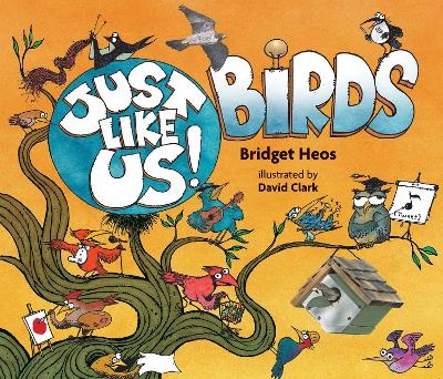 Just Like Us! Birds - Bridget Heos