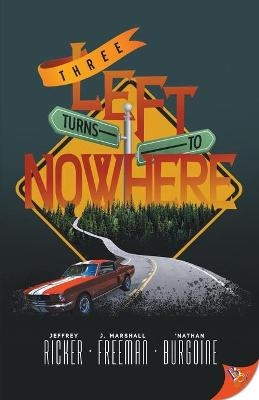 Three Left Turns to Nowhere - 'Nathan Burgoine, J Marshall Freeman, Jeffrey Ricker