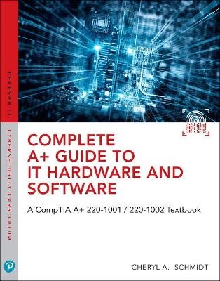 Complete A+ Guide to IT Hardware and Software - Cheryl Schmidt