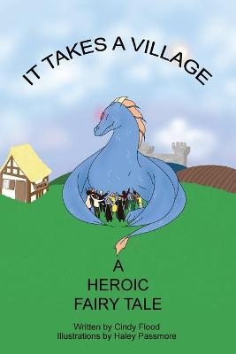 It Takes a Village, A Heroic Fairy Tale - Cindy Flood