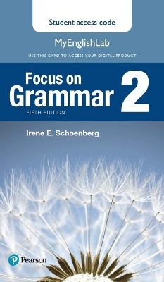 Focus on Grammar 2 MyLab English Access Code Card - Irene Schoenberg