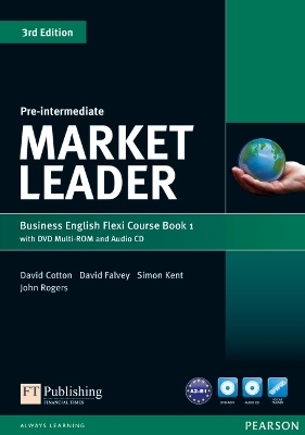 Market Leader Pre-Intermediate Flexi Course Book 1 Pack - David Cotton, David Falvey, Simon Kent, John Rogers