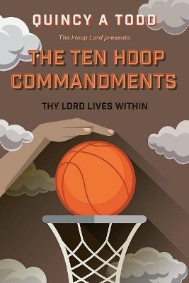 The Ten Hoop Commandments - Quincy A Todd