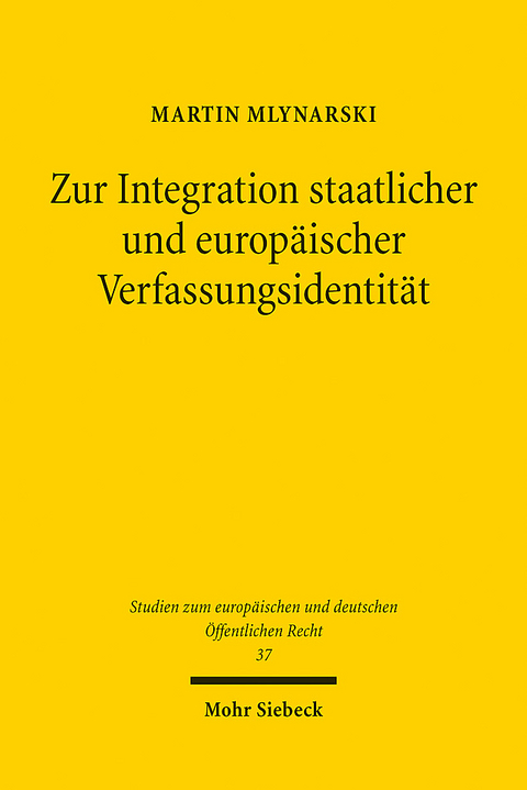 Zur Integration staatlicher und europäischer Verfassungsidentität - Martin Mlynarski