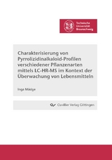 Charakterisierung von Pyrrolizidinalkaloid-Profilen verschiedener Pflanzenarten mittels LC-HR-MS im Kontext der Überwachung von Lebensmitteln - Inga Mädge