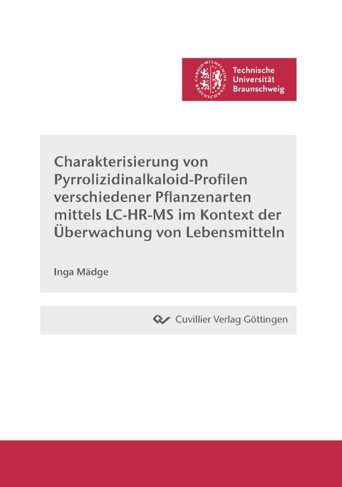 Charakterisierung von Pyrrolizidinalkaloid-Profilen verschiedener Pflanzenarten mittels LC-HR-MS im Kontext der Überwachung von Lebensmitteln - Inga Mädge