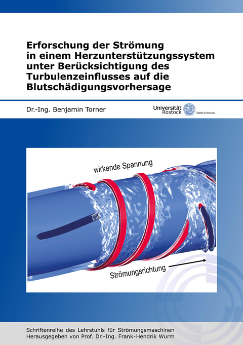 Erforschung der Strömung in einem Herzunterstützungssystem unter Berücksichtigung des Turbulenzeinflusses auf die Blutschädigungsvorhersage - Benjamin Torner