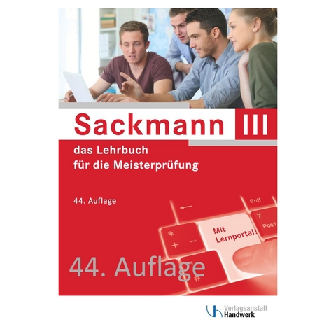 Sackmann - das Lehrbuch für die Meisterprüfung Teil III - Regina Bernasch-Lieber, Holger Busch, Helmar Franz, Frank Jäger, Katrin Koch, Matthias Kurz, Elke Lamprea, Dorrit Mai, Dietmar Michalek-Riehl, Gerhard Mueller, Eckhard Nikolaizig, Harry Nöthe, Rainer Nolten, Dominik Ostendorf, Rolf Richard Rehbold, Günter Schlenke, Gabriele Schöne-Sobolewski, Martina Seifarth, Matthias Steinbild, Werner Stephany, Volker Thienenkamp, Wolfgang Weihrauch