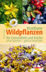 Kostbare Wildpflanzen für Gesundheit und Küche - Gisela Tubes