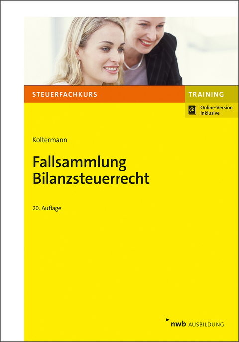 Fallsammlung Bilanzsteuerrecht - Jörg Koltermann