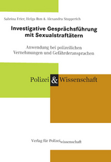 Investigative Gesprächsführung mit Sexual-Straftätern - Sabrina Frier, Helga Ihm, Alexandra Stupperich