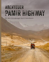 Abenteuer Pamir Highway - Karsten Mühlhaus, Wolfgang Israel, Larissa Israel, Marla Schnee