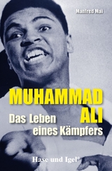 Muhammad Ali - Das Leben eines Kämpfers - Manfred Mai