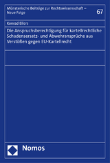 Die Anspruchsberechtigung für kartellrechtliche Schadensersatz- und Abwehransprüche aus Verstößen gegen EU-Kartellrecht - Konrad Eilers