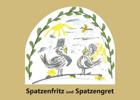 Spatzenfritz und Spatzengret - Dorothea Nennstiel-Deilmann