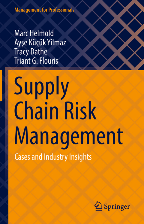 Supply Chain Risk Management - Marc Helmold, Ayşe Küçük Yılmaz, Tracy Dathe, Triant G. Flouris