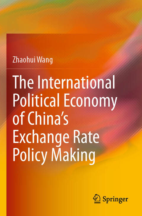 The International Political Economy of China’s Exchange Rate Policy Making - Zhaohui Wang