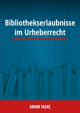 Bibliothekserlaubnisse im Urheberrecht - Armin Talke