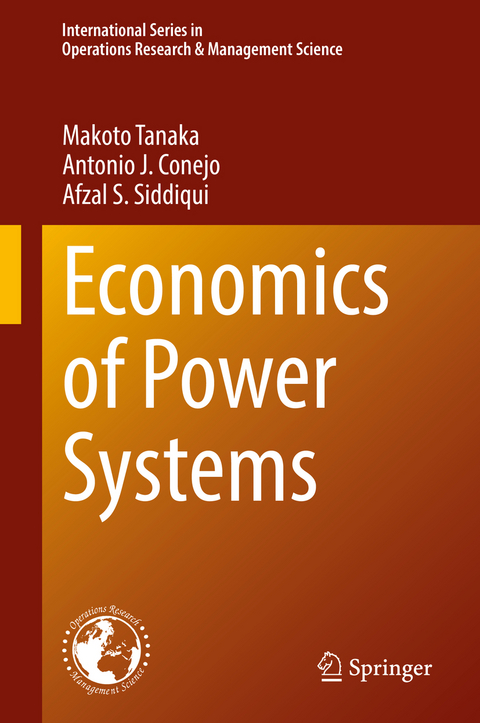 Economics of Power Systems - Makoto Tanaka, Antonio J. Conejo, Afzal S. Siddiqui