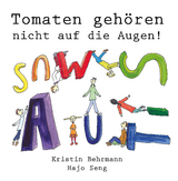 Tomaten gehören nicht auf die Augen! - Kristin Behrmann, Hajo Seng