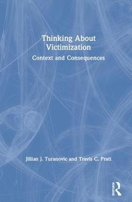 Thinking About Victimization - Jillian J. Turanovic, Travis C. Pratt