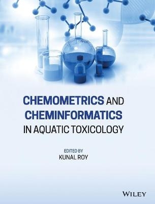 Chemometrics and Cheminformatics in Aquatic Toxicology - Kunal Roy