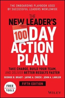 The New Leader's 100-Day Action Plan - George B. Bradt, Jayme A. Check, John A. Lawler