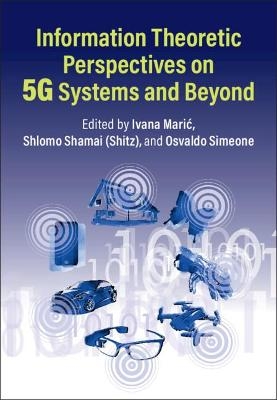 Information Theoretic Perspectives on 5G Systems and Beyond - 