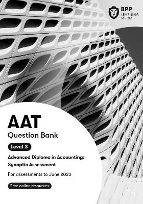 AAT Advanced Diploma in Accounting Level 3 Synoptic Assessment -  BPP Learning Media