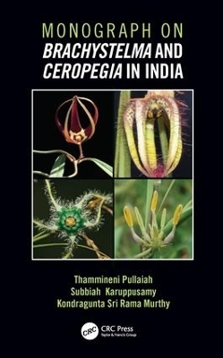 Monograph on Brachystelma and Ceropegia in India - Thammineni Pullaiah, Subbiah Karuppuswamy, Kondragunta Sri Rama Murthy