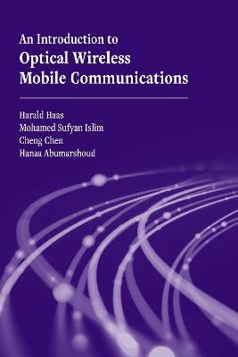 An Introduction to Optical Wireless Mobile Communications - Harald Haas, Mohammad Sufyan Islim, Cheng Chen