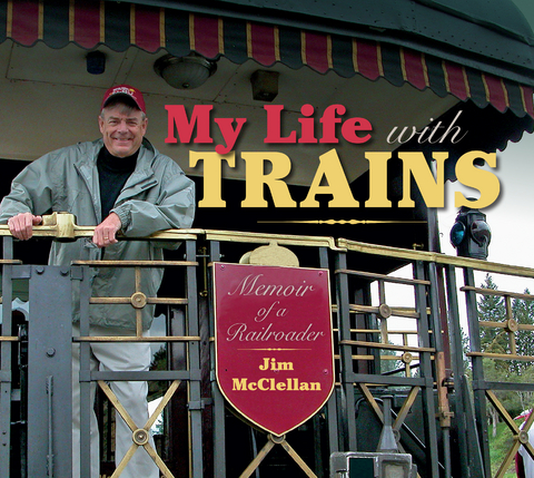 My Life with Trains -  Jim McClellan