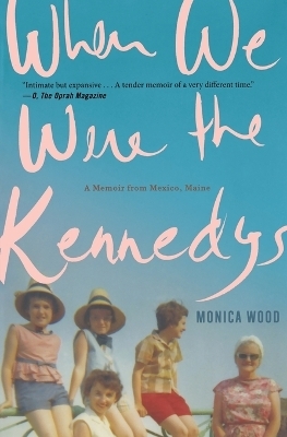 When We Were the Kennedys - Monica Wood