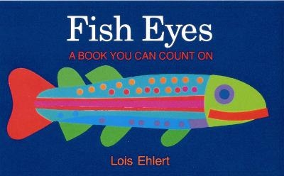 Fish Eyes - Lois Ehlert