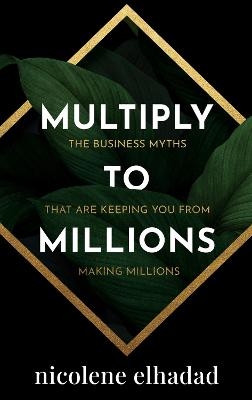 MULTIPLY TO MILLIONS - Nicolene Elhadad