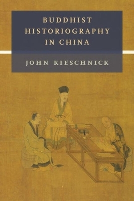 Buddhist Historiography in China - John Kieschnick