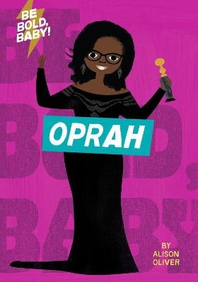 Be Bold, Baby: Oprah - Alison Oliver