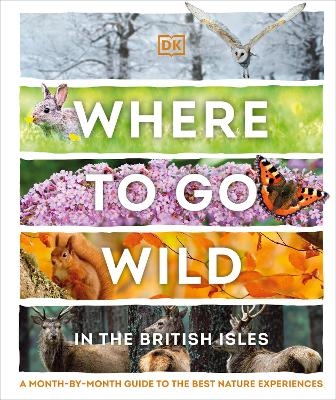 Where to Go Wild in the British Isles -  Dk