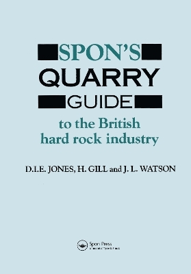 Spon's Quarry Guide - H. Gill, D I E Jones, D.I.E. Jones, J.L. Watson