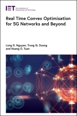 Real Time Convex Optimisation for 5G Networks and Beyond - Long D. Nguyen, Trung Q. Duong, Hoang D. Tuan