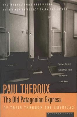 The Old Patagonian Express - Paul Theroux