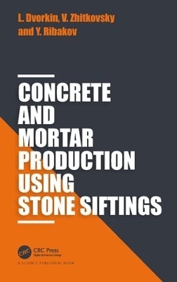 Concrete and Mortar Production using Stone Siftings - Leonid Dvorkin, Vadim Zhitkovsky, Yuri Ribakov