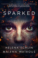 Sparked -  Helena Echlin,  Malena Watrous